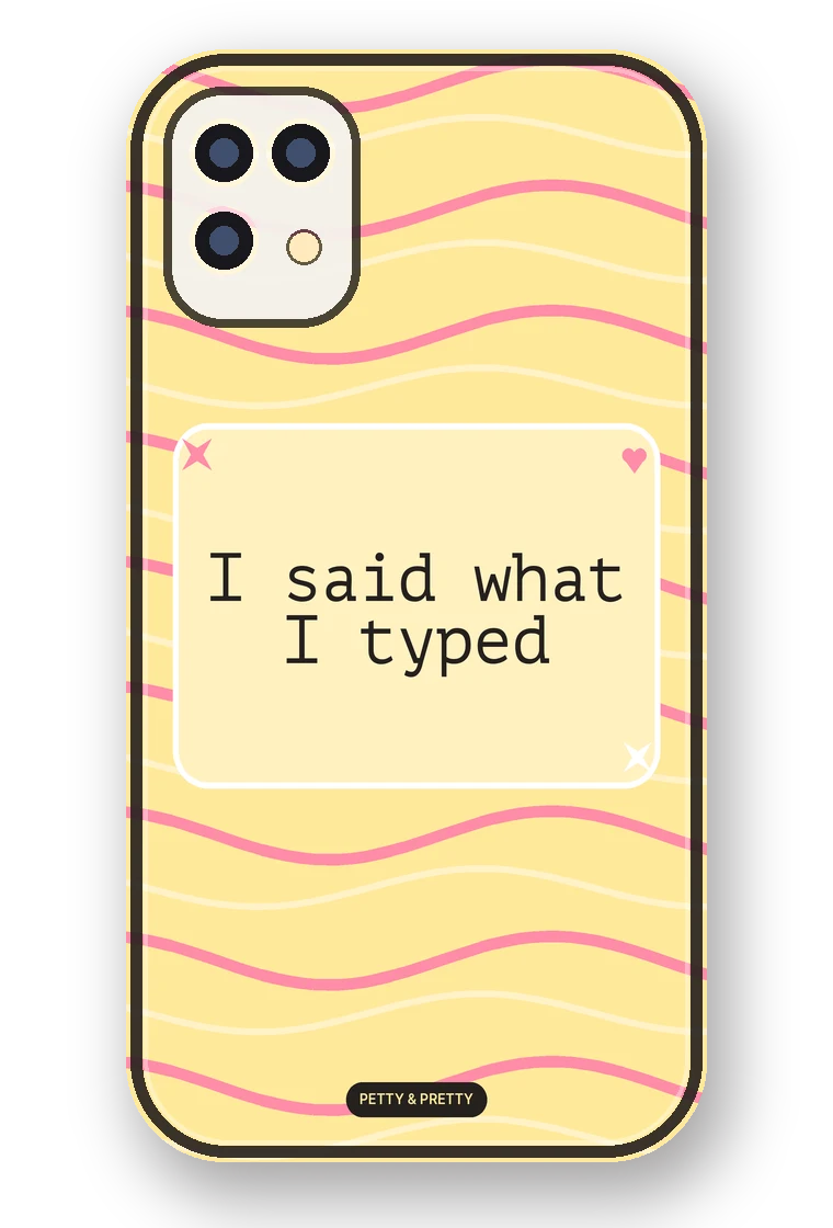 I Said What I Typed phone case mockup